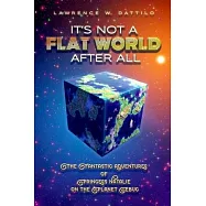 It&rsquo;s Not A Flat World After All!: The Fantastic Adventures of Princess Natalie on the Planet Ebuc