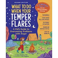 What to Do When Your Temper Flares Second Edition: A Kid’s Guide to Overcoming Problems with Anger