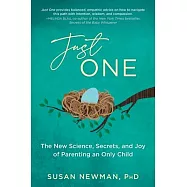 Just One: The New Science, Secrets & Joy of Parenting an Only Child
