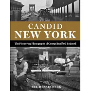 Candid New York: The Pioneering Photography of George Bradford Brainerd