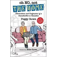 Oh No, Not the Home: Observations and Confessions of a Grandmother in Transition