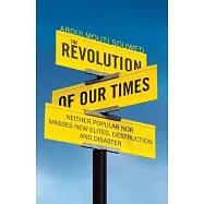 The Revolution of Our Times: Neither Popular nor Masses New Elites, Destruction and Disaster