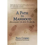 A Path to Manhood: Encouragement and Advice for Young Men
