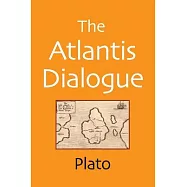 The Atlantis Dialogue: The Original Story of the Lost City, Civilization, Continent, and Empire