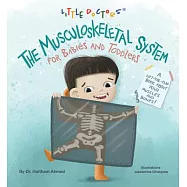 The Musculoskeletal System for Babies and Toddlers: A Lift-The-Flap Book about Your Muscles and Bones!