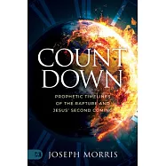 Countdown: Prophetic Timelines of the Rapture and Jesus&rsquo; Second Coming