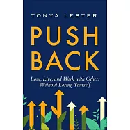 Push Back: Speak Up, Face Conflict, and Change Your Life