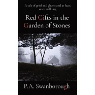 Red Gifts in the Garden of Stones: A tale of grief and ghosts and at least one small dog