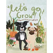 Let&rsquo;s Go Grow!: Fruits and Vegetables
