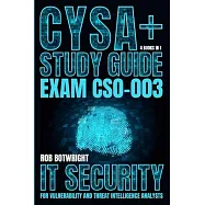 CySA+ Study Guide: IT Security For Vulnerability And Threat Intelligence Analysts