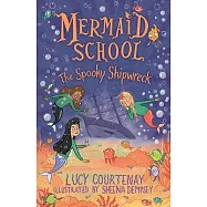 Mermaid School: The Spooky Shipwreck: Volume 6