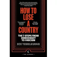 How to Lose a Country: The 7 Steps from Democracy to Fascism