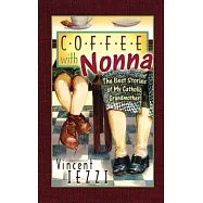 Coffee with Nonna: The Best Stories of My Catholic Grandmother