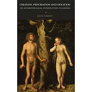 Creation, Procreation and Isolation: An Anthropological Introduction to Genesis: An Anthropological Introduction to