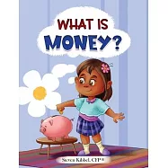 What is Money?: A financial literacy story and workbook for kids