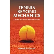 Tennis Beyond Mechanics: A journey into the five levels of mind states