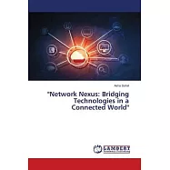 "Network Nexus: Bridging Technologies in a Connected World"