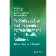 Probiotics as Live Biotherapeutics for Veterinary and Human Health, Volume 2: Functional Foods and Post-Genomics