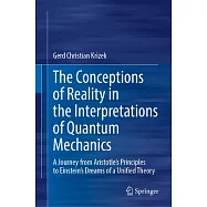 The Concepts of Reality in the Interpretations of Quantum Mechanics: A Journey from Aristotle&rsquo;s Principles to Einstein