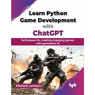 Learn Python Game Development with ChatGPT: Techniques for creating engaging games with generative AI (English Edition)