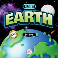 The Planet Earth for Kids: Children’s Science Book to Learn About Our Planet
