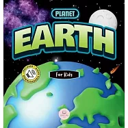 The Planet Earth for Kids: Children’s Science Book to Learn About Our Planet