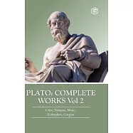 Plato: Complete Works Vol 2 (Crito, Timaeus, Meno, Euthyphro & Gorgias) (Hardcover Library Edition)