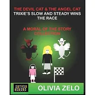 The Devil Cat and The Angel Cat Trixie&rsquo;s Slow and Steady Race: A Moral of the Story Collection