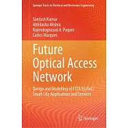 Future Optical Access Network: Design and Modelling of Fttx/5g/Iot/Smart City Applications and Services