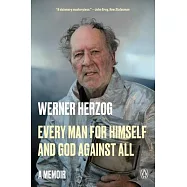 Every Man for Himself and God Against All: A Memoir
