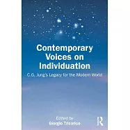 Contemporary Voices on Individuation: C.G. Jung&rsquo;s Legacy for the Modern World