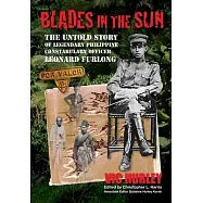Blades in the Sun: The Untold Story of Legendary Philippine Constabulary Officer Leonard Furlong