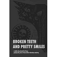 Broken Teeth and Pretty Smiles: a daily devotional for those paying the price of innovative Christian ministry