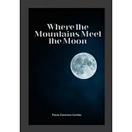 Where the Mountains Meet the Moon