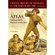 Official History of Australia in the War of 1914-1918 Atlas: Volume XIII - Cartographic Record of the War
