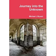 Journey into the Unknown: Michael J Bryant