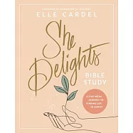 She Delights Bible Study: A Five-Week Journey to Finding Joy in Christ