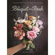 The Bouquet in a Book: Make Your Own Paper Bunch of Flowers