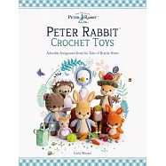 Peter Rabbit(tm) Crochet Toys: Adorable Amigurumi from the Tales of Beatrix Potter