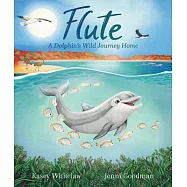 Flute: A Dolphin&rsquo;s Wild Journey Home