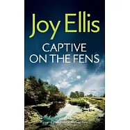 CAPTIVE ON THE FENS a gripping crime thriller with a huge twist