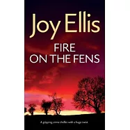 FIRE ON THE FENS a gripping crime thriller with a huge twist