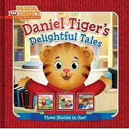 Daniel Tiger’s Delightful Tales: You Are Special, Daniel Tiger!; I Will Always Be Your Friend!; Goodnight, Daniel Tiger