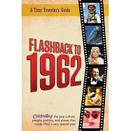 Flashback to 1962 - A Time Traveler&rsquo;s Guide: Perfect birthday or wedding anniversary gift for anyone born or married in