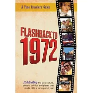 Flashback to 1972 - A Time Traveler&rsquo;s Guide: Perfect birthday or wedding anniversary gift for anyone born or married in