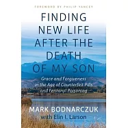 Finding New Life After the Death of My Son: Grace and Forgiveness in the Age of Counterfeit Pills and Fentanyl
