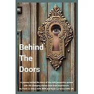 Behind the Doors: A journey behind the doors of the child protection system with life changing stories from lived