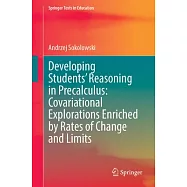 Developing Students&rsquo; Reasoning in Precalculus: Covariational Explorations Enriched by Rates of Change and Limits
