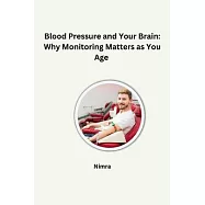 Blood Pressure and Your Brain: Why Monitoring Matters as You Age