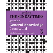 The Sunday Times Jumbo General Knowledge Crossword Book 6: 50 General Knowledge Crosswords